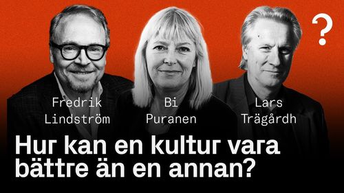 Fredrik Lindström, Lars Trägårdh, and Bi Puranen in How Can We: Hur kan en kultur vara bättre än en annan? - Fredrik Lin