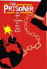 The Prisoner or: How I Planned to Kill Tony Blair