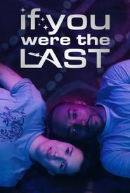 If You Were the Last