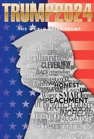 Trump 2024: The World After Trump
