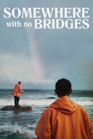 Somewhere with No Bridges