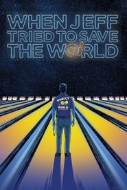 When Jeff Tried to Save the World