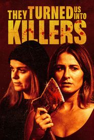 They Turned Us Into Killers