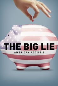The Big Lie: American Addict 2