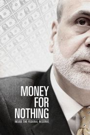 Money for Nothing: Inside the Federal Reserve
