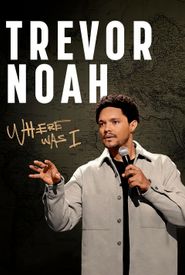 Trevor Noah: Where Was I