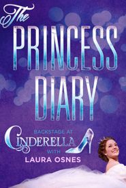 The Princess Diary: Backstage at 'Cinderella' with Laura Osnes