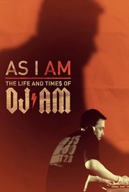 As I AM: The Life and Times of DJ AM