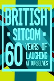 British Sitcom: 60 Years of Laughing at Ourselves