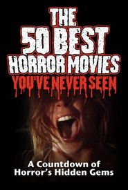 The 50 Best Horror Movies You've Never Seen