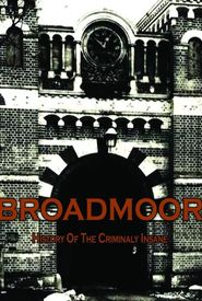 Broadmoor: A History of the Criminally Insane