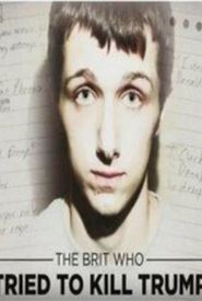 The Brit Who Tried to Kill Trump