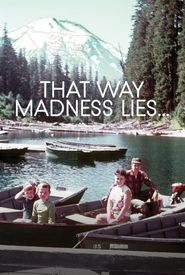 That Way Madness Lies...