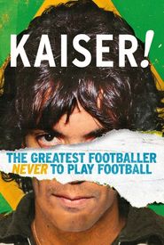 Kaiser: The Greatest Footballer Never to Play Football