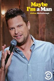 Julian McCullough: Maybe I'm a Man