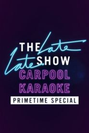The Late Late Show Primetime Carpool Karaoke Special