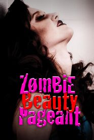 Zombie Beauty Pageant: Drop Dead Gorgeous