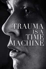 Trauma is a Time Machine