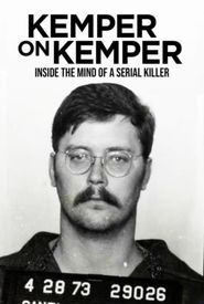 Kemper on Kemper: Inside the Mind of a Serial Killer