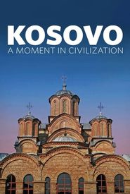Kosovo: A Moment In Civilization