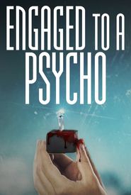 Engaged to a Psycho