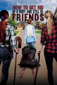 How to Get Rid of a Body (And Still Be Friends)