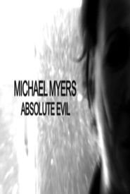Michael Myers: Absolute Evil