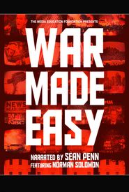 War Made Easy: How Presidents & Pundits Keep Spinning Us to Death