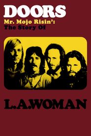 Doors: Mr. Mojo Risin' - The Story of L.A. Woman