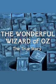 The True Story of the Wonderful Wizard of Oz