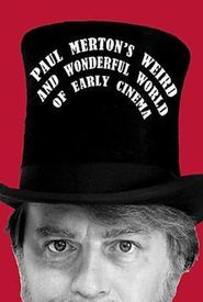 Paul Merton's Weird and Wonderful World of Early Cinema