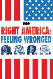 Right America: Feeling Wronged - Some Voices from the Campaign Trail
