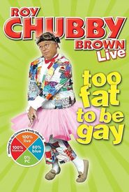 Roy Chubby Brown: Too Fat to Be Gay