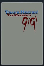 Thank Heaven! The Making of 'Gigi'