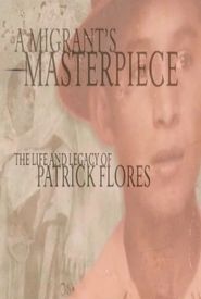 A Migrant's Masterpiece the Life and Legacy of Patrick Flores