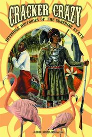 Cracker Crazy: Invisible Histories of the Sunshine State