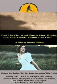 Let Us Go and Burn Her Body; or, the Devil Done Let Out