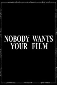 Nobody Wants Your Film