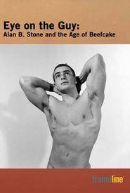 Eye on the Guy: Alan B. Stone & the Age of Beefcake