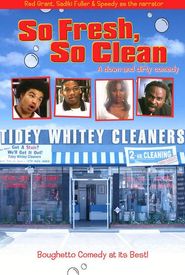 So Fresh, So Clean... a Down and Dirty Comedy