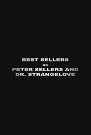 Best Sellers or: Peter Sellers and Dr. Strangelove