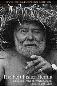 The Fort Fisher Hermit: The Life & Death of Robert E. Harrill