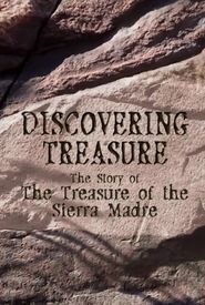 Discovering Treasure: The Story of the Treasure of the Sierra Madre