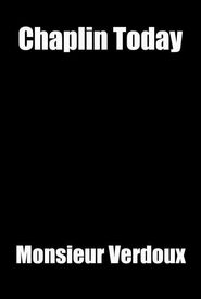 Chaplin Today: Monsieur Verdoux