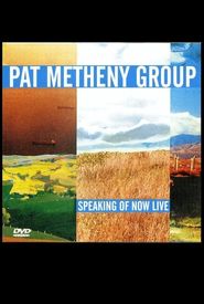 Pat Metheny Group: Speaking of Now Live