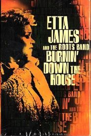 Etta James and the Roots Band: Burnin' Down the House