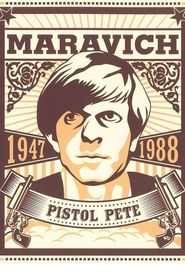 Pistol Pete: The Life and Times of Pete Maravich