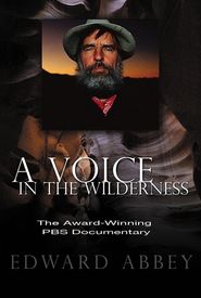 Edward Abbey: A Voice in the Wilderness