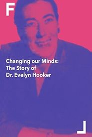 Changing Our Minds: The Story of Dr. Evelyn Hooker