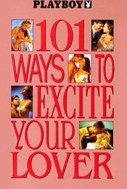 Playboy: 101 Ways to Excite Your Lover